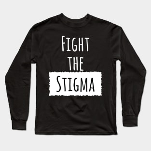 Fight The Stigma Long Sleeve T-Shirt